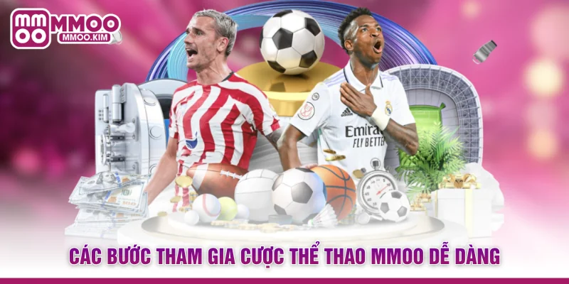 Các bước tham gia cược Thể thao MMOO dễ dàng