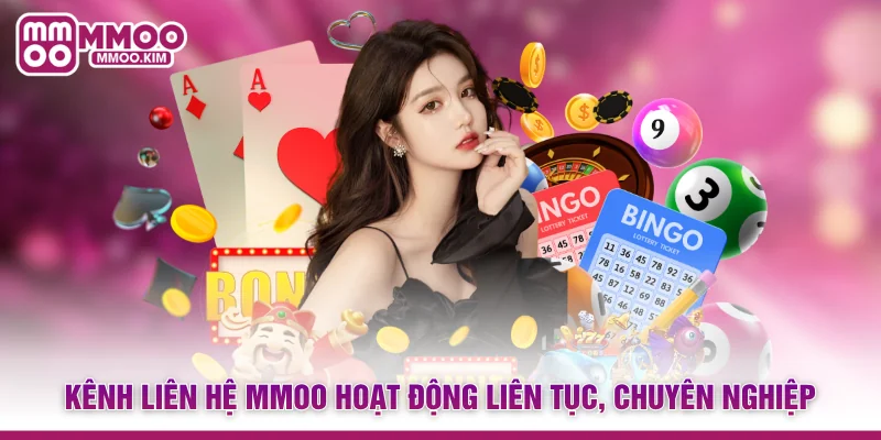 Kênh liên hệ MMOO hoạt động liên tục, chuyên nghiệp