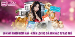 Lô Chơi Nhiều Hôm Nay - Cách Lọc Bộ Số Ăn Chắc Từ Cao Thủ