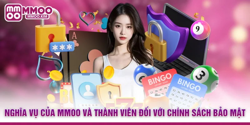 Chính Sách Bảo Mật MMOO - Bảo Vệ Thông Tin Tuyệt Đối 3 Nghĩa vụ của MMOO và thành viên đối với chính sách bảo mật
