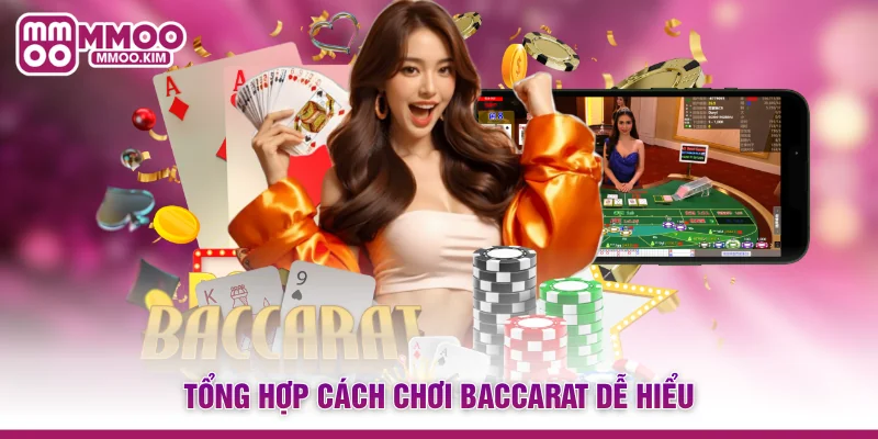 Tổng hợp cách chơi Baccarat dễ hiểu